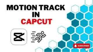 How To Motion Track In CapCut - Full Guide