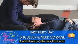 Mother's Day Shoulder & Neck Thai Yoga Massage