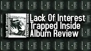 Trapped Inside Is One Of The Best Grindcore Albums Ever! Lack Of Interest Trapped Inside Review