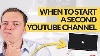 Starting a Second YouTube Channel? When Should You Do It?