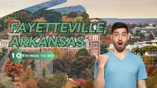 Best Things To Do in Fayetteville, Arkansas