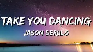 Jason Derulo - Take You Dancing (Lyrics)🎵