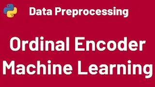 Data Preprocessing 07: Ordinal Encoding Sklearn | Machine Learning | Python