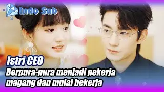 [Indo Sub]CEO's wife is so cute, everyone loves her🌟💎