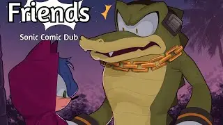 Friends (Sonic Comic Dub)