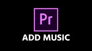 How To Add Music To Your Timeline In Premiere Pro