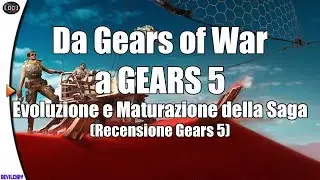 Da Gears of War a GEARS 5 - Evoluzione e Maturazione della Saga... ( Recensione Gears 5)