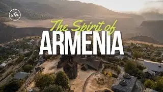 Discover the Spirit of Armenia