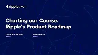Charting our Course: A Look at Ripple's Product Roadmap, Ripple Swell 2024