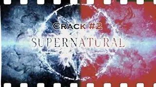 Supernatural Crack #2