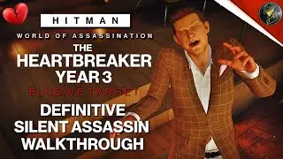 HITMAN WoA | The Heartbreaker Year 3 | Elusive Target | 2 Easy Silent Assassin Methods | Walkthrough