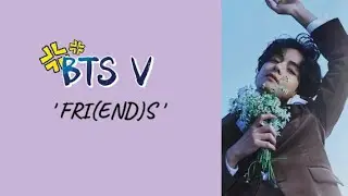 FRI(END)S - KIM TAEHYUNG ( Lyrics ) 💜 #bts #v #taehyung #friends