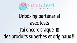 unboxing partenariat #globeland avec tests j'ai craqué tuto carterie haul #scrapbooking diy