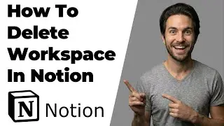 How To Delete Workspace In Notion (2026 Easy Guide)