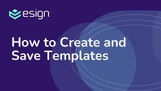 E-Sign eSignature - How to Create and Save Templates