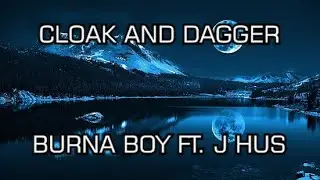 Burna Boy ft. J Hus- Cloak and Dagger (Official Lyric Video)