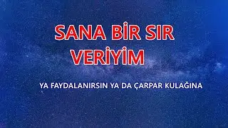 ÖYLE BÜYÜK ''BİR SIR'' ÇOK KIYMETLİ  (YA FAYDALANIRSIN YA DA ÇARPAR KULAĞINA )