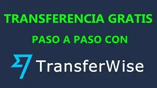 Hacer Transferencia Gratis con Transferwise en 2 Minutos