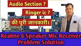 Realme 6 Speaker Mic Receiver Problem Solution|Speaker not working|Ringer ic solution|Mic ways