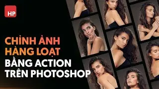 Cách chạy action cho hàng loạt ảnh trên Photoshop