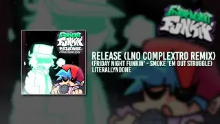 Friday Night Funkin': Smoke 'Em Out Struggle - Release (LNO Complextro Remix)