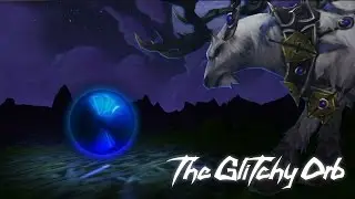 The Glitchy Orb | WoW Machinima