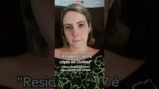 "Resident Evil 7 é CÓPIA de Outlast!" 😂
