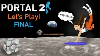 To the Moon?!?! -Portal 2- Let's Play! -FINAL-