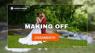 CASAMENTO - MAKING OFF E SÍTIO ESTÂNCIA BERRO DAGUA