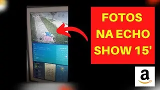 FOTOS NA ECHO SHOW 15 ? COMO FAZER? VEJA COMO ADICIONAR FOTOS NA ECHO SHOW 📷
