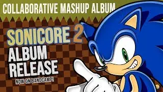SONICORE 2 [Mashup Collab Album Released on Bandcamp]