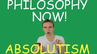 PhilosophyNow! Absolutism