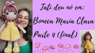 Boneca Maria Clara Parte 4