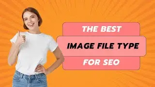Optimizing Visuals: What is the Best Image File Type for SEO?