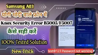 Samsung A03 Knox Security Error kma _B5005/F5007/ Modi Yogi Phone Sign in Error/ New Solution 100%