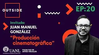 OUTSIDE Episodio 20: Producción Cinematográfica