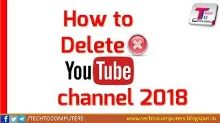 How to delete YouTube channel 2018