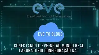✅Conectando o EVE-NG ao mundo real - EVE to Cloud - Lab Configuração NAT 💻
