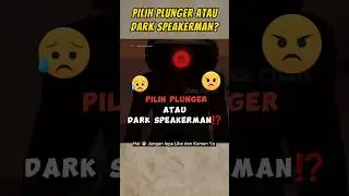 YOU SUPPORT PLUNGER OR DARK SPEAKERMAN⁉️ 