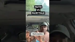 Faith 🙏 vs Fairytale 🧚‍♂️