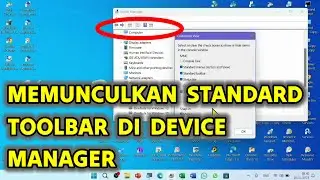 Tutorial Memunculkan Standar Toolbar pada Device Manager Laptop Windows 11