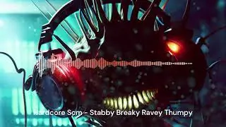 Hardcore Scm - Stabby Breaky Ravey Thumpy - Ravey Hardstyle - 2019