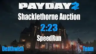 Payday 2 Speedrun Shacklethorne Auction DW 2:23(WR,Glitch)