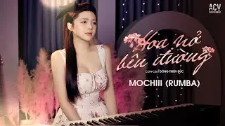 HOA NỞ BÊN ĐƯỜNG RUMBA - MOCHIII COVER | Mây Lấp Đi Cả Vùng Trời Chói Nắng...