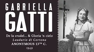 Gabriella Gatti - De la crudel morte di Cristo / Gloria 'n cielo [Laudario di Cortona] - 1949