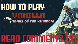 READ COMMENTS 1st: How to Play the Vanilla Version (1.0.0) of ToTK to get the Glitches Back