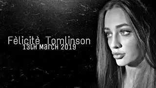Fèlicitè Tomlinson || 13th March 2019