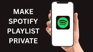 How To Make Spotify Playlist Private