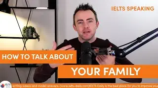YOUR FAMILY - IELTS Speaking -  Sample Answer
