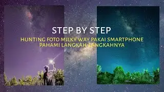 STEP BY STEP BELAJAR FOTOGRAFI MILKY WAY BAGI PEMULA  || tutorial fotografi milky way